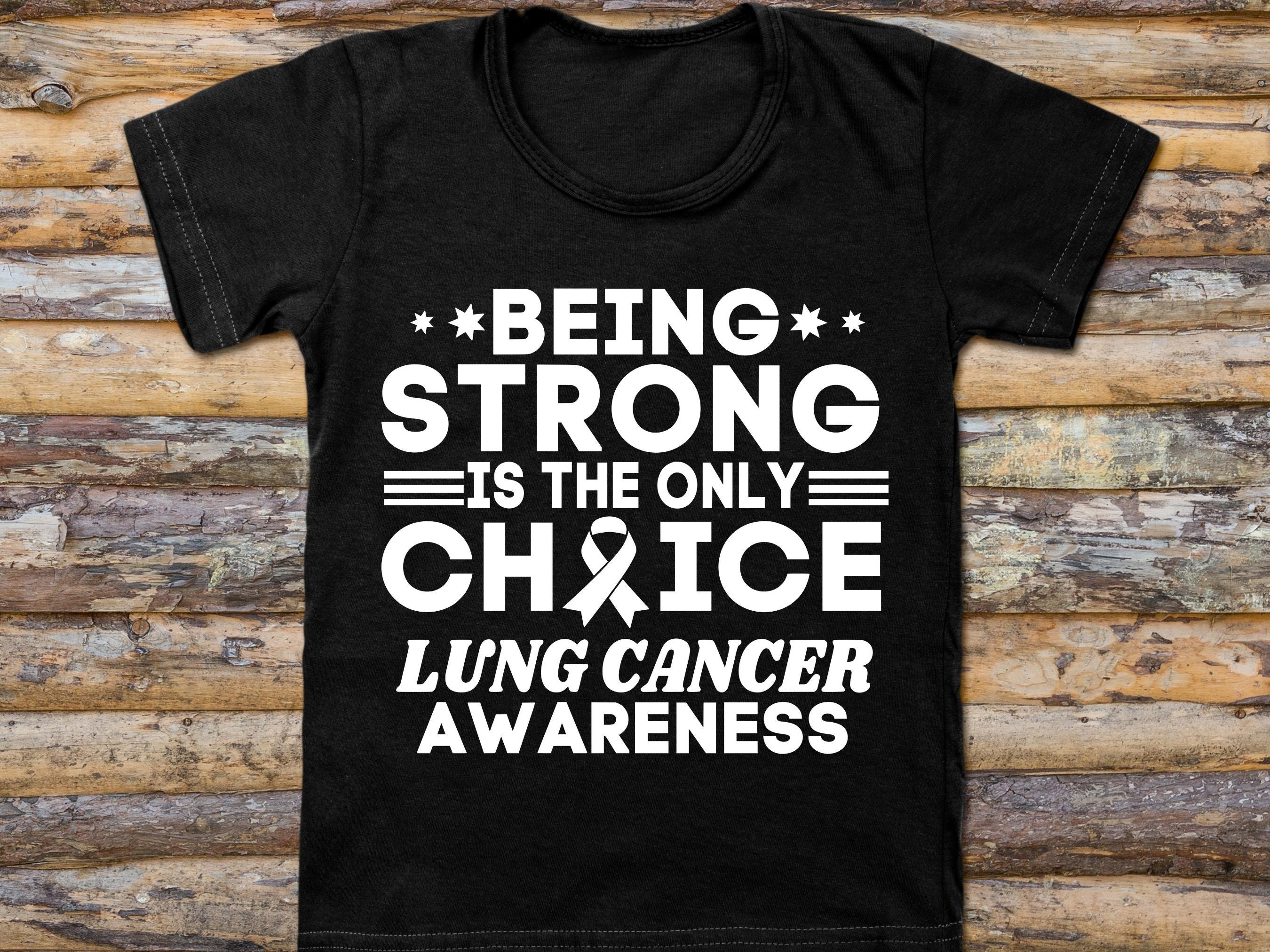Lung Cancer Awareness Svg Png, Being Strong is the Only Choice, Cricut ...