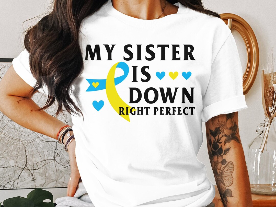 Down Syndrome Awareness Svg Png, My Sister is Down Right Perfect, Down ...