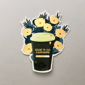 Pegatina Desire to live charging. Ilustración café con flores
