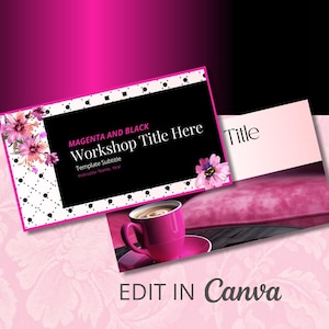 May include: Magenta and black workshop title card with floral design and a cup of coffee. The text on the card reads "Magenta and Black Workshop Title Here Template Subtitle Instructor Name, Title". The card is on a pink and white patterned background with the text "Edit in Canva" at the bottom.