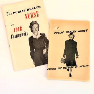 May include: Two vintage pamphlets with cream-colored covers. The left pamphlet features the text "The PUBLIC HEALTH NURSE in YOUR Community" and a black-and-white photo of a nurse. The right pamphlet reads "PUBLIC HEALTH NURSE CARRIES THE MESSAGE OF HEALTH".