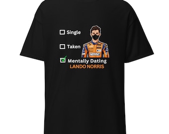 Mentally Dating Lando Norris Funny Mens/Womens T-Shirt - Comedy Tee, F1, Motorsports, McLaren Shirt