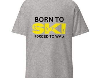 Born To Ski Forced to Walk Skiing T-Shirt - Funny Comedy Skiing Tees, Graphic Tees, Perfect Gift for Chirstmas