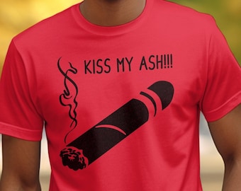 Kiss My Ash, sarkastisches T-Shirt, lustiges Sprichwort Shirt, freches Shirt, humorvolles Shirt, lustiges Zitat-Shirt, lustiges Frauen-Shirt, lustiges Männer-Shirt