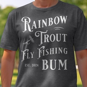 Rainbow Trout Fly Fishing Bum, Fly Fishing t-shirt, Steelhead trout, Brown trout, Fly Fishing gift man, Fishing gift, Outdoor man, Fisherman