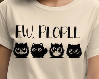 Ew. People, Ew People ShirtI Hate People Shirt, Funny Shirts, Sarcasm T-Shirt, Introvert Shirt, Cat Lover Shirt, Sarcastic Gift, Cat Lover