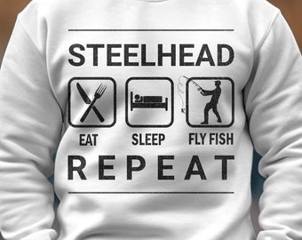 Fly Fishing shirt, Fishing gift for men, Fishing gift, Fishing gift dad, Fly fishing gift, Fishing sweatshirt, Steelhead.Eat, Sleep, Flyfish