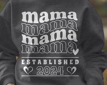 Mama Sweatshirt, Mama Est Sweatshirt, Mothers Day Gift, Cool Mom, First Mothers Day Gift, Personalized Gift, Mom Life Shirt, New Mom Gift