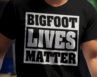 Bigfoot Lives Matter, Bigfoot Shirt, Sasquatch Shirt, Funny Bigfoot Shirt, Hiking Shirt, Yeti Shirt, Nature Shirt, Christmas gift idea