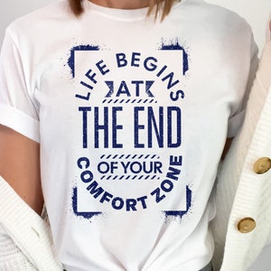 Life Begins at the End of Your Comfort Zone! Fun Custom t-shirt, Inspirational Quote tshirt, Motivational shirt, Happiness shirt, Gift Idea