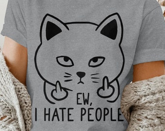 I Hate People, Ew People Shirt, I Hate People Shirt, Funny Shirts, Sarcasm T-Shirt, Introvert Shirt, Cat Lover Shirt, Sarcastic Gift