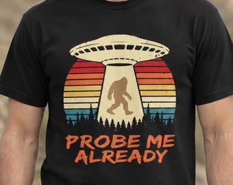 Sondez-moi déjà ! T-shirt extraterrestre, T-shirt Bigfoot, T-shirt Yehti, T-shirt Sasquatch, T-shirt drôle, T-shirt amusant
