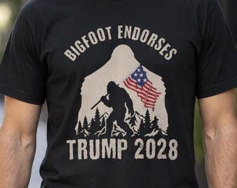 Big Foot Endorses Trump 2028! Big Foot Shirt, Yehti Shirt, Sasquatch Shirt, Funny Shirt, Fun Shirt, American Flag, Patriotic, President