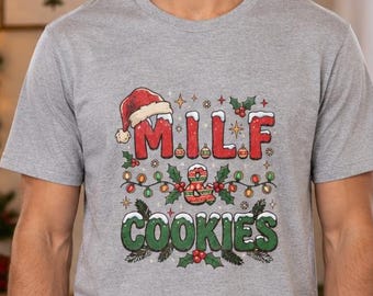 MILF & Cookies! Christmas Funny Shirt, Fun Shirt, Christmas Humor, Bold Print, Fun Christmas