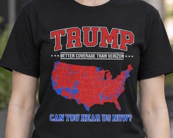 Trump Can you Hear Us Now?! USA! Patriotic shirt, President shirt, Men's shirt, Women's Shirt, Bold Print, Political