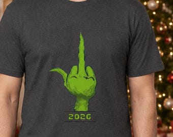 Grinch 2026! Christmas Funny Shirt, Fun Shirt, Christmas Humor, Bold Print, Fun Christmas