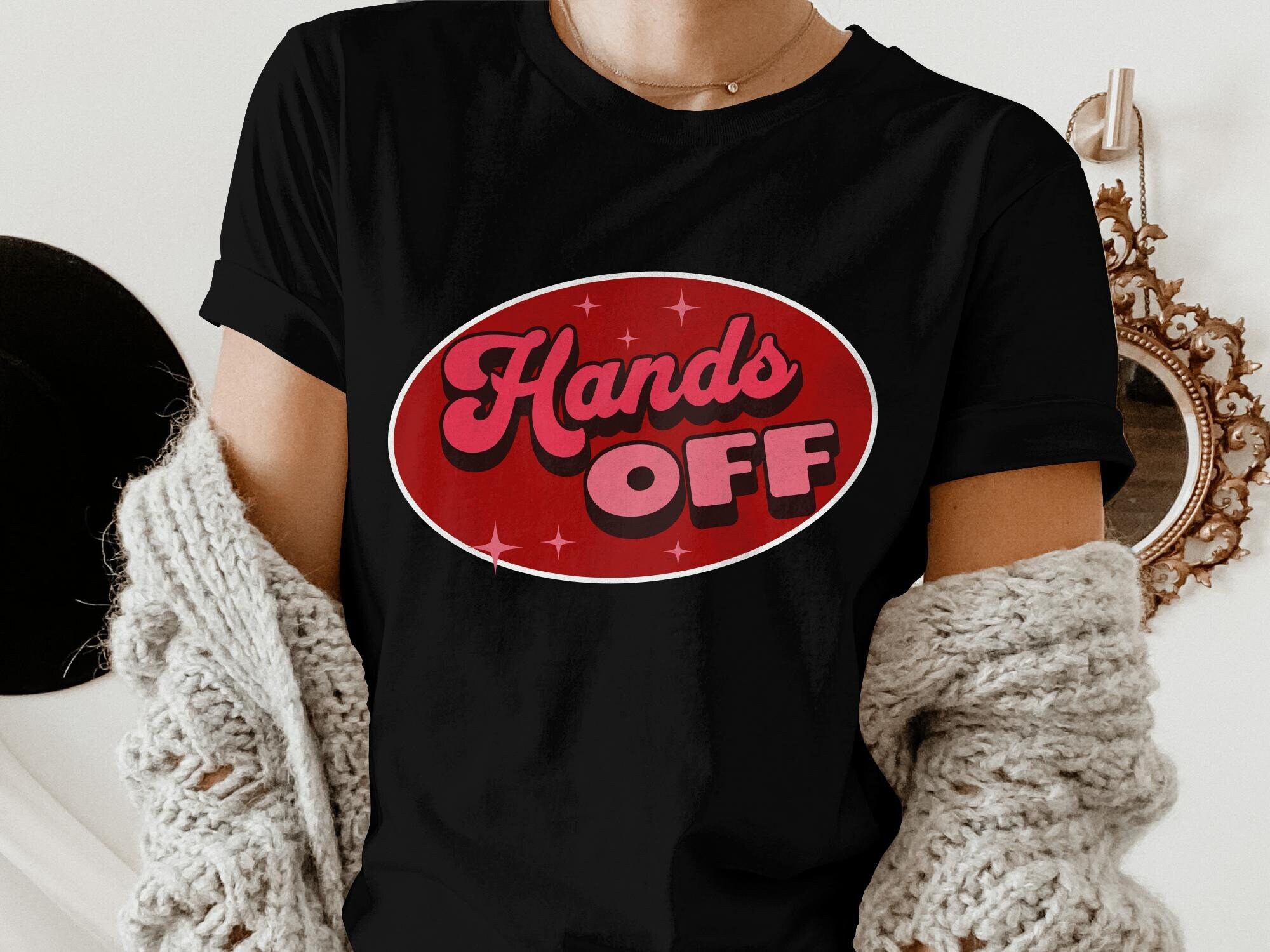 Hands Off, Funny Gift idea, Fun shirt, Sarcastic sweatshirt, Custom graphic design, Retro vibe, Retro Colors, Gift for him, Gift for her
