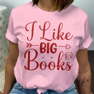 I Like Big Books, Book club Shirt, Book lover shirt, Book lover tee, Book nerd shirt, Gift for teacher tee, Librarian shirt, Reading shirt