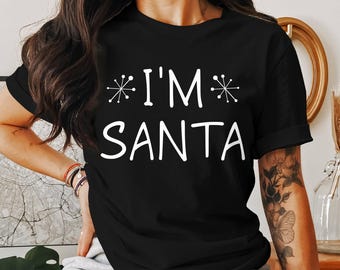 I'm Santa! Christmas sweatshirt, Christmas Shirt, Christmas Tree, Happy Holidays, Merry Christmas, Cute Christmas shirt, Christmas gift