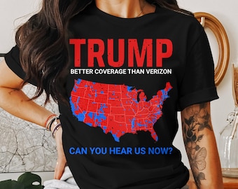 Trump Better Coverage than Verizon Shirt, Trump Shirt, Republican Supporters, President Donald Trump, 47th President Shirt, Red Wave, USA