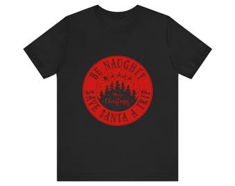 Be Naughty Save Santa Trip- tshirt