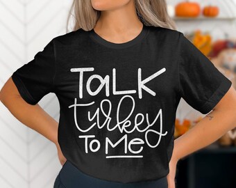Talk Turkey to Me, Happy Thanksgiving shirt, Thanksgiving 2024, Turkey, Family, Cute Thanksgiving, Fall, Cute Fall shirt, Funny Thanksgiving