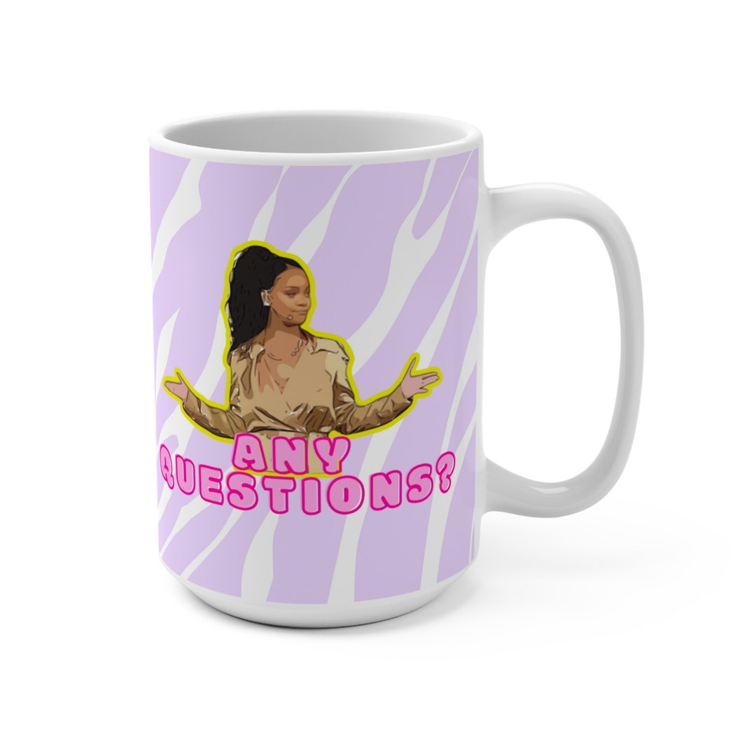 Any Questions Mug | Zebra Print Mug | Rihanna Mug - 15oz - Etsy