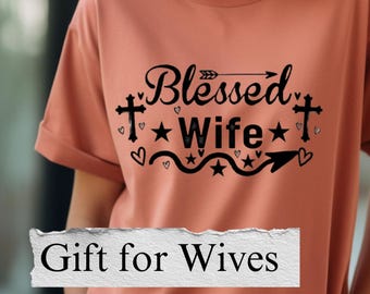 Blessed Wife Christian Graphic Tee, Faith Family Shirt, Religious Gift for Women, Comfort Colors 1717 Shirt