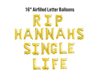 May include: Gold foil letter balloons spelling "RIP HANNAHS SINGLE LIFE" on a white background. The balloons are 16 inches tall and are airfilled. Perfect for a bachelorette party or a fun celebration.