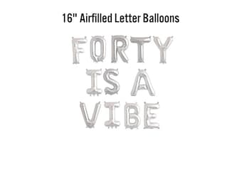 Forty Is A Vibe, Balloon Banner, 40th Birthday Party Decorations , Party Supply, Decor,  forteith