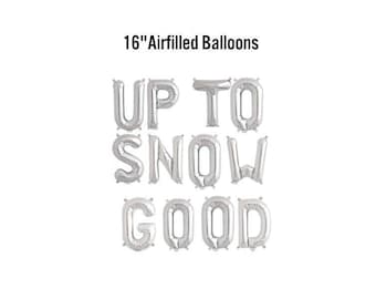 Up To Snow Good Banner, 16" Airfilled Balloon Sign, Mountain Stagette Supplies, Winter Bachelorette, Cabin Birthday Getaway, Snow in Love