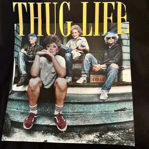 Golden Girls Thug Life