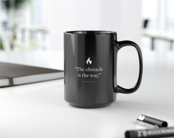 The Obstacle is the Way. - Stoic Black 15 oz mug