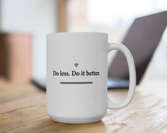 Do less. Do it better.- Stoic White Mug, 15 oz