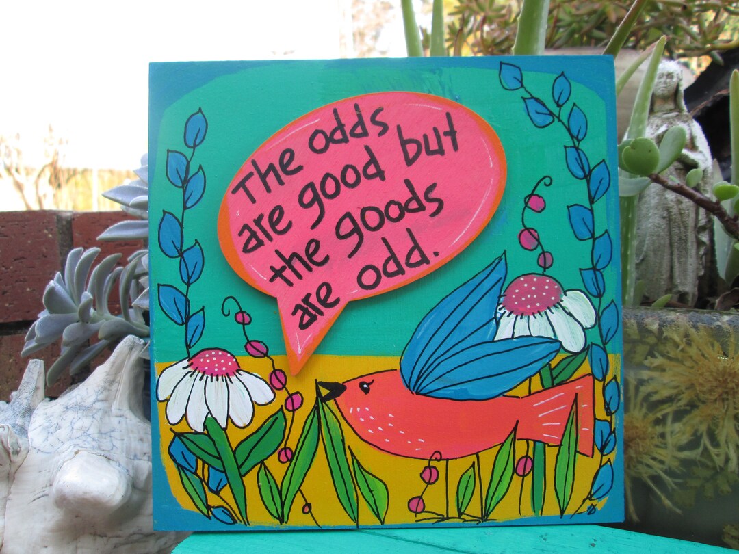The Odds Are Good But The Goods Are Odd Funny Saying Quote On 8 X 8 the-odds-are-good-but-the-goods-are-odd-funny-saying-quote-on-8-x-8