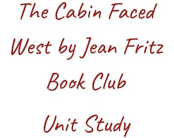 The Cabin Faced West by Jean Fritz Literature Based Book Unit Study
