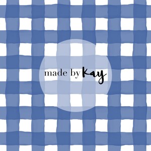 May include: A blue and white gingham pattern fills the frame. The watercolor-style design features a grid of intersecting blue and white squares. A white circle in the center contains the text "made by kay" in a handwritten font.