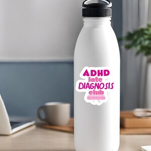 ADHD Late Diagnosis Club Sticker, Mental health awareness, Mental health matters, stickers for mental health, gifts for mental health