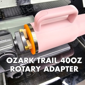 Ozark Trail 40 Oz Cup Laser Chuck Rotary Adapters - Works with All Rotaries - Xtool, Atomstack, OMTech & More!