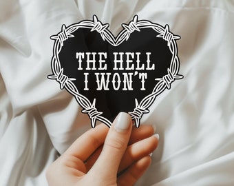 The Hell I Won't Sticker - Modern Trendy Cowgirl Sticker, Laptop Sticker, Kindle Sticker, Waterproof Decal, Tattoo Flash Sticker
