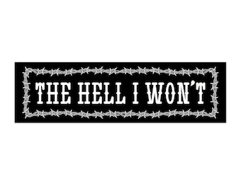 The Hell I Won't Car Bumper Sticker - Modern Trendy Cowgirl Sticker, Car Decal, Waterproof Decal, Sarcastic Bumper Sticker