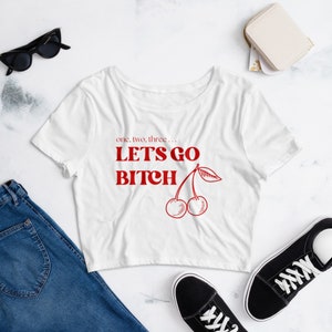 Let's Go Bitch Crop Top (Thin, Comfy Material)