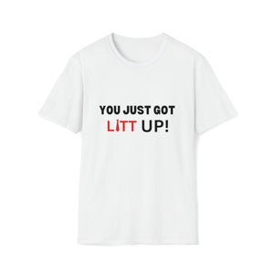 You Just Got Litt Up Tee, Suits T-shirt, Unisex Softstyle T-Shirt