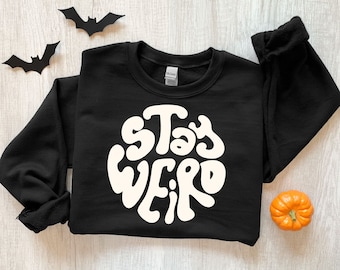 Stay Weird Sweatshirt