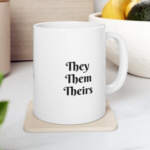 White Ceramic Coffee Mug, They Them Theirs, Pronouns Mug