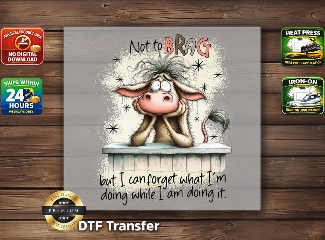 Not To Brag DTF Transfer: Funny Cow Forgetful Quote Sarcastic Farm Shirt Design
