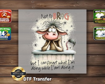 Not To Brag DTF Transfer: Funny Cow Forgetful Quote Sarcastic Farm Shirt Design