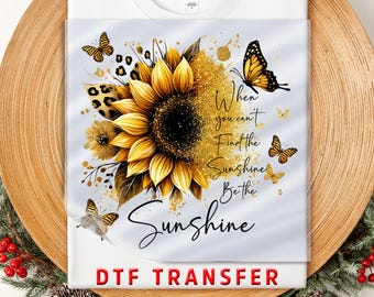 Sunflower Quote DTF Transfer: Be The Sunshine Ready to Press