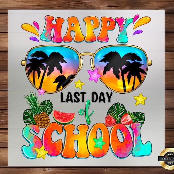 Happy Last Day of School DTF Transfer - Celebratory Design, High-Quality & Easy-to-Apply, Perfect for End-of-Year Festivities