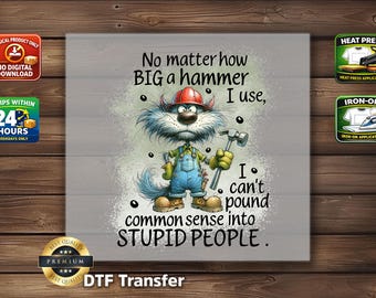 No Matter How Big A Hammer DTF Transfer: Funny Construction Sarcasm Shirt
